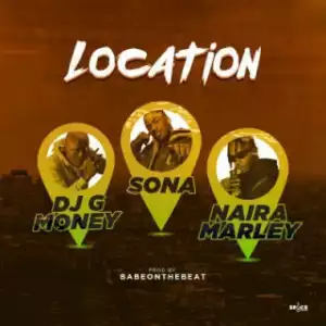 DJ G Money - Location Ft. Sona & Naira Marley